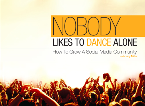 Nobody Likes To Dance Alone: How to grow a social media community [ebook]