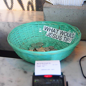 What Would Jesus Tip?