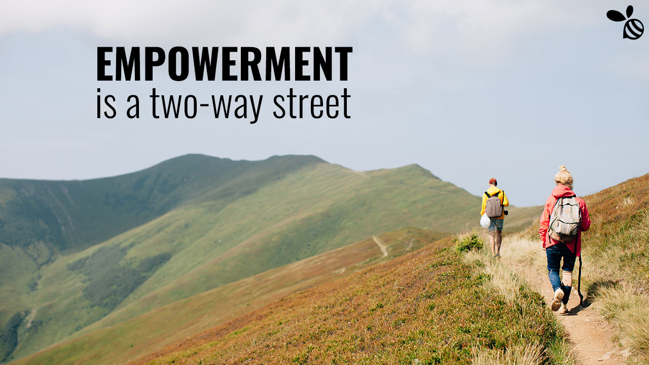 Empowerment Is a Two-Way Street