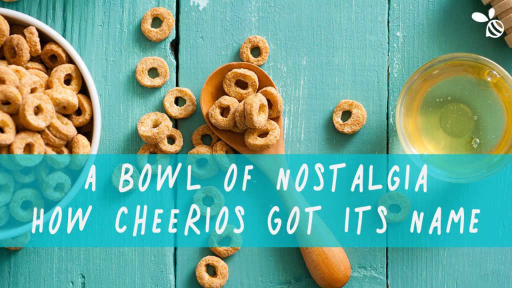 How Cheerios Got Its Name