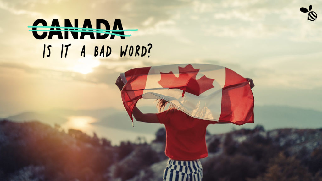 Canada is a dirty word