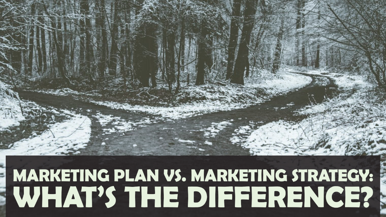 Marketing Plan vs. Marketing Strategy: What’s the Difference?
