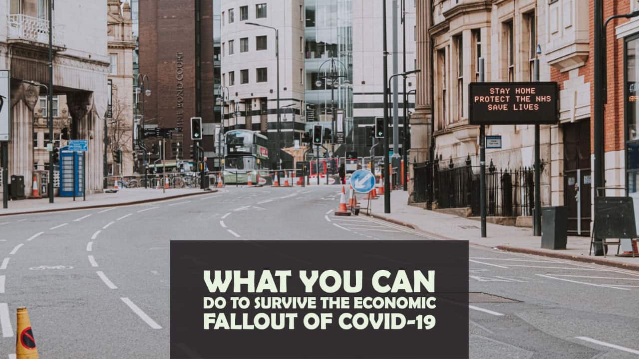 What You Can Do To Survive the Economic Fallout of COVID-19