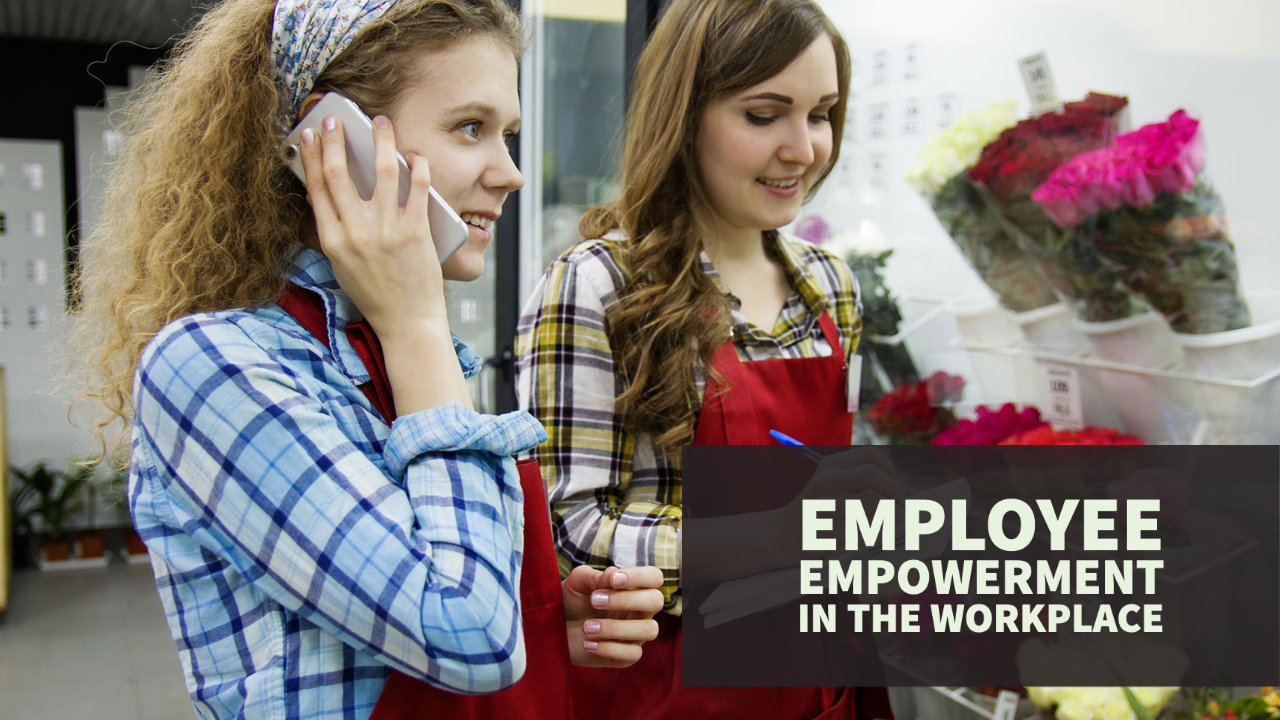 Employee Empowerment in the Workplace