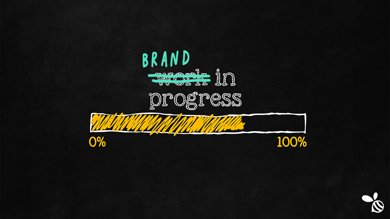 Your Brand Is a Work in Progress