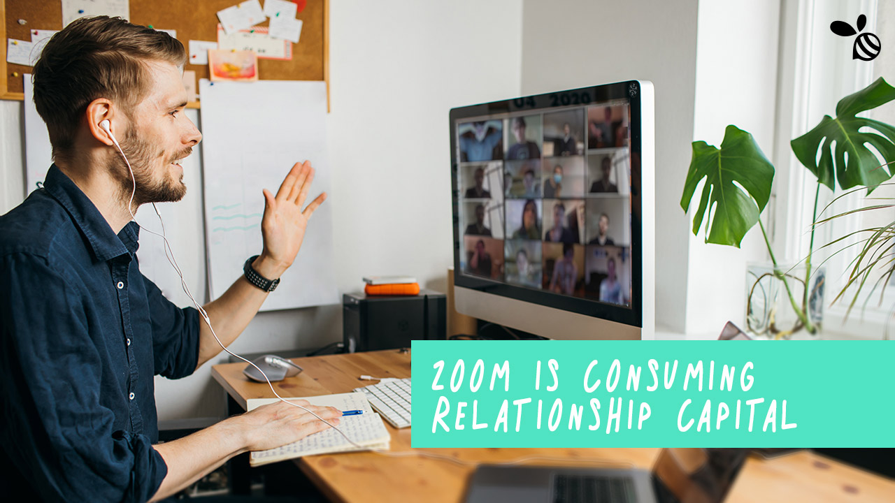 Zoom Is Consuming Relationship Capital