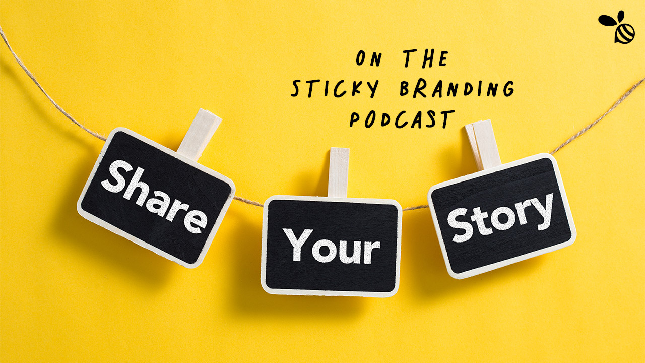 Share Your Story on the Sticky Branding Podcast!